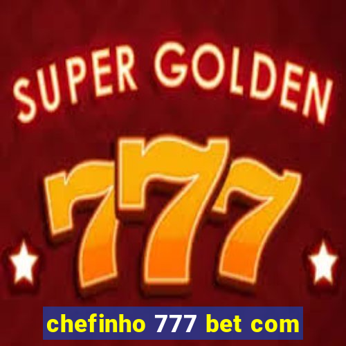 chefinho 777 bet com